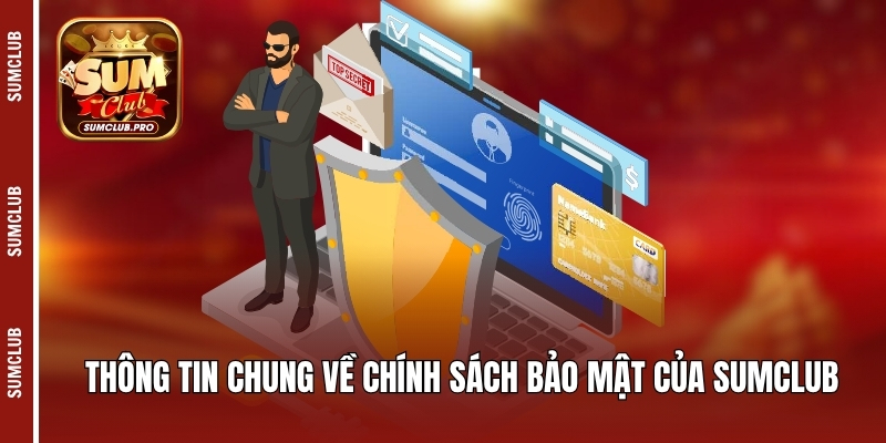 Chính Sách Bảo Mật Vip79 - Quy Định An Toàn Cho Hội Viên 1 Thông tin chung về chính sách bảo mật của Sumclub