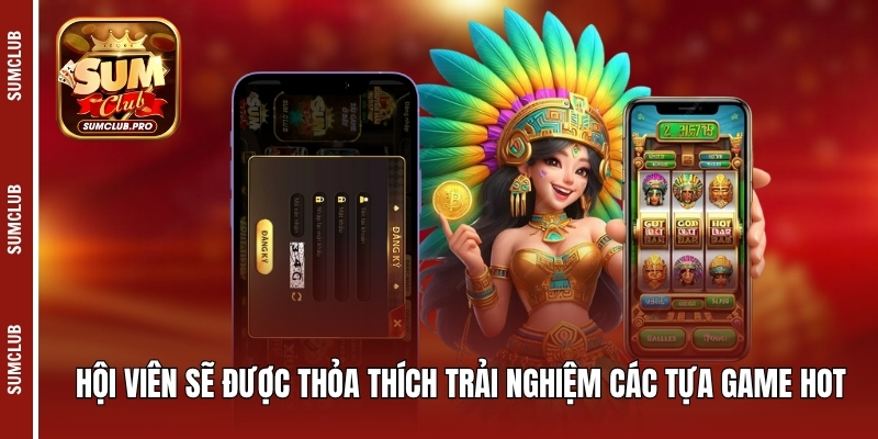 Đăng Ký Sumclub - Cơ Hội Trải Nghiệm Tuyệt Vời Cho Hội Viên 2 Hội viên sẽ được thỏa thích trải nghiệm các tựa game hot