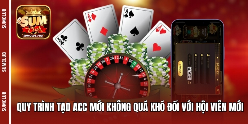 Đăng Ký Sumclub - Cơ Hội Trải Nghiệm Tuyệt Vời Cho Hội Viên 3 Quy trình tạo acc mới không quá khó đối với hội viên mới