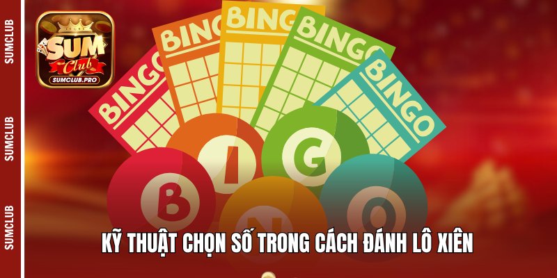 Cách đánh lô xiên - Hướng dẫn và mẹo đánh cho hội viên 3 Kỹ thuật chọn số trong cách đánh lô xiên
