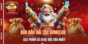 Kho Báu Hải Tặc Sumclub - Cực Phẩm Cá Cược Độc Đáo Nhất!