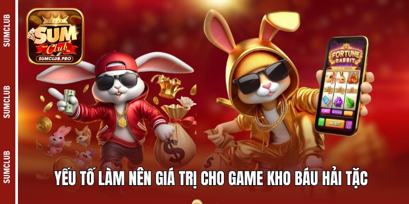 Kho Báu Hải Tặc Sumclub - Cực phẩm giải trí độc đáo nhất! 3 Yếu tố làm nên giá trị cho game kho báu hải tặc
