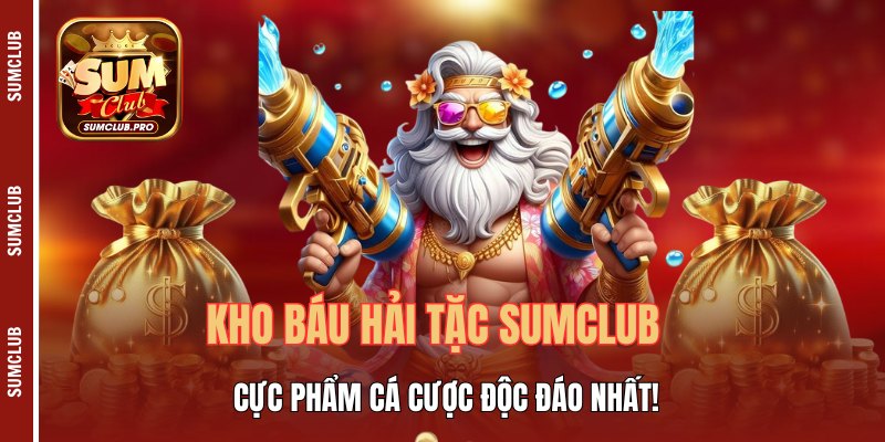 Kho Báu Hải Tặc Sumclub - Cực phẩm giải trí độc đáo nhất! 1 Kho Báu Hải Tặc Sumclub - Cực Phẩm Cá Cược Độc Đáo Nhất!