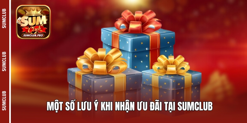 Khuyến Mãi Sumclub - Điểm Danh Những Ưu Đãi Hot 2025 4 Một số lưu ý khi nhận ưu đãi tại Sumclub