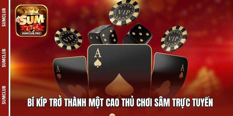 Hướng dẫn luật chơi Sâm miền Bắc chi tiết cho người mới 5 Bí kíp trở thành một cao thủ chơi sâm trực tuyến