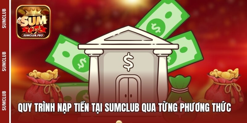 Quy trình nạp tiền tại Sumclub qua từng phương thức