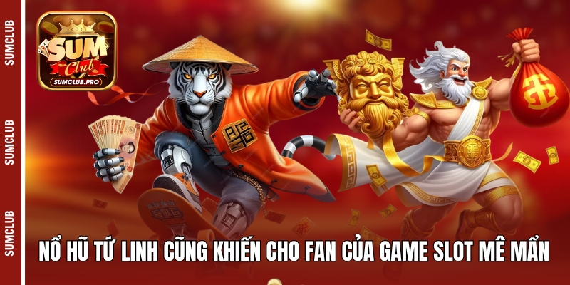 Nổ hũ tứ linh cũng khiến cho fan của game slot mê mẩn