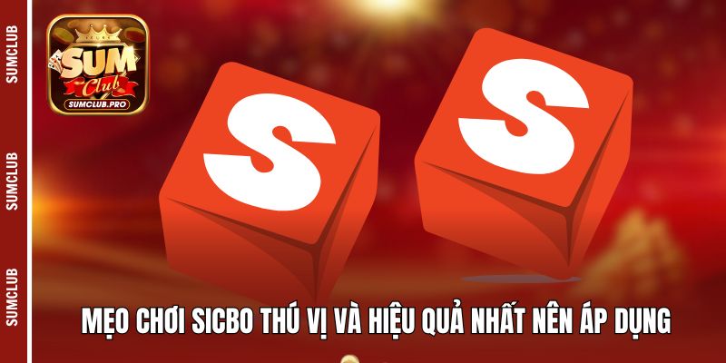 Sicbo Sumclub - Phá đảo game hot chỉ trong một nốt nhạc! 4 Mẹo chơi Sicbo thú vị và hiệu quả nhất nên áp dụng