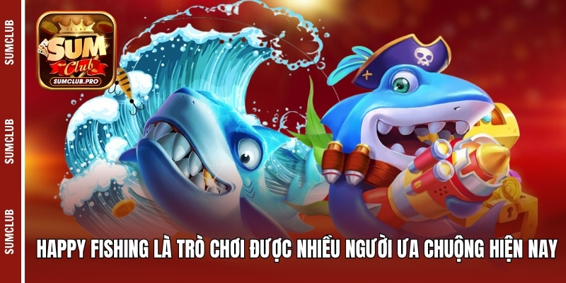 Sumclub ⭐️ Cổng game bài đổi thưởng uy tín - Link tải 10/25 13 Happy Fishing là trò chơi được nhiều người ưa chuộng hiện nay