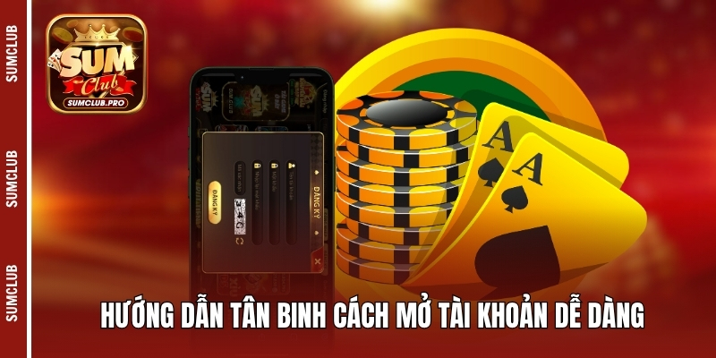 Sumclub ⭐️ Cổng game bài đổi thưởng uy tín - Link tải 10/25 16 Hướng dẫn tân binh cách mở tài khoản dễ dàng